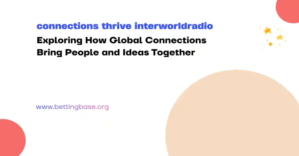 connections thrive interworldradio